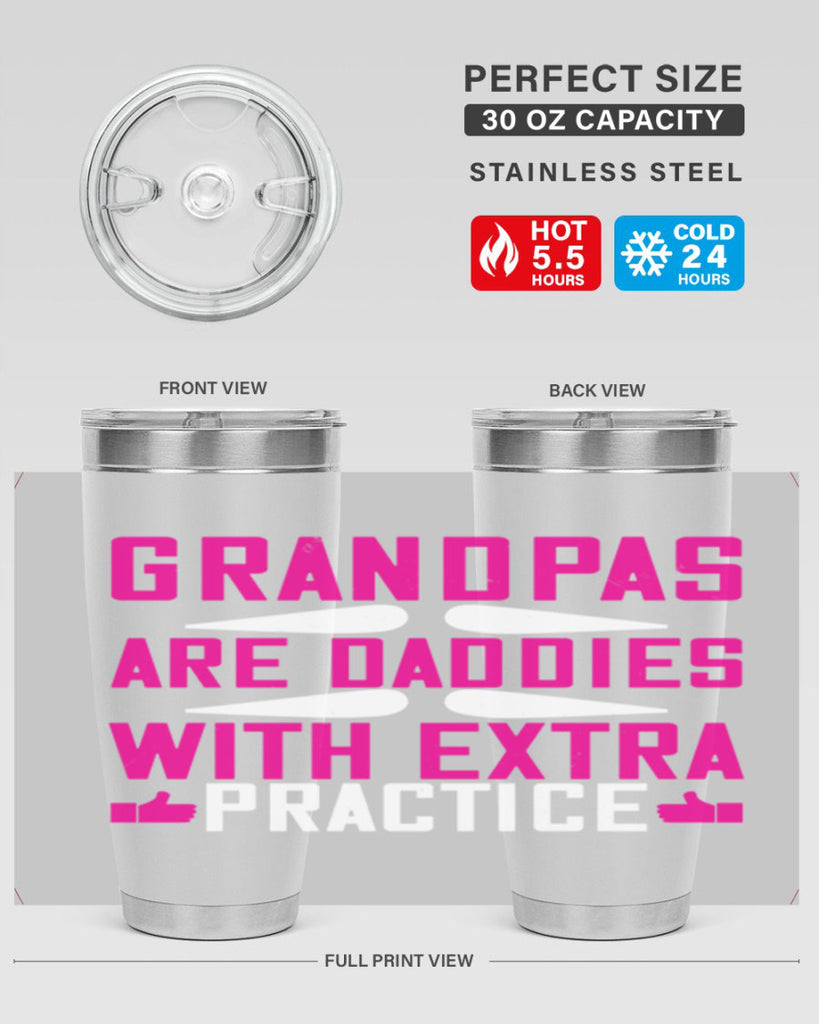 Grandpas are daddies with extra practice 100#- grandpa - papa- Tumbler