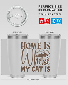 Home Is Where My Cat Is Style 14#- cat- Tumbler