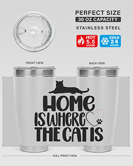 Home Is Where The Cat is Style 93#- cat- Tumbler