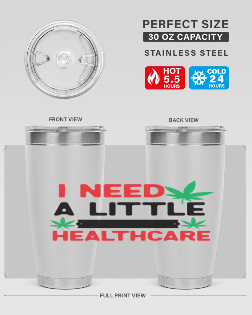 I Need a little Healthcare 130#- marijuana- Tumbler