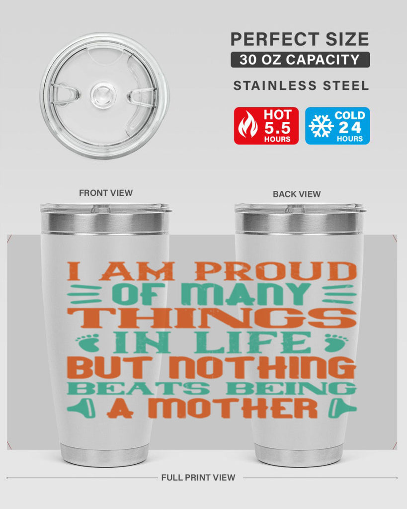 I am proud of many things in life but nothing beats being a mother Style 119#- baby- tumbler