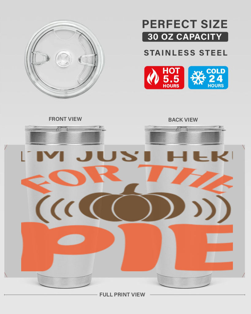 I m Just Here for the Pie 340#- fall- Tumbler