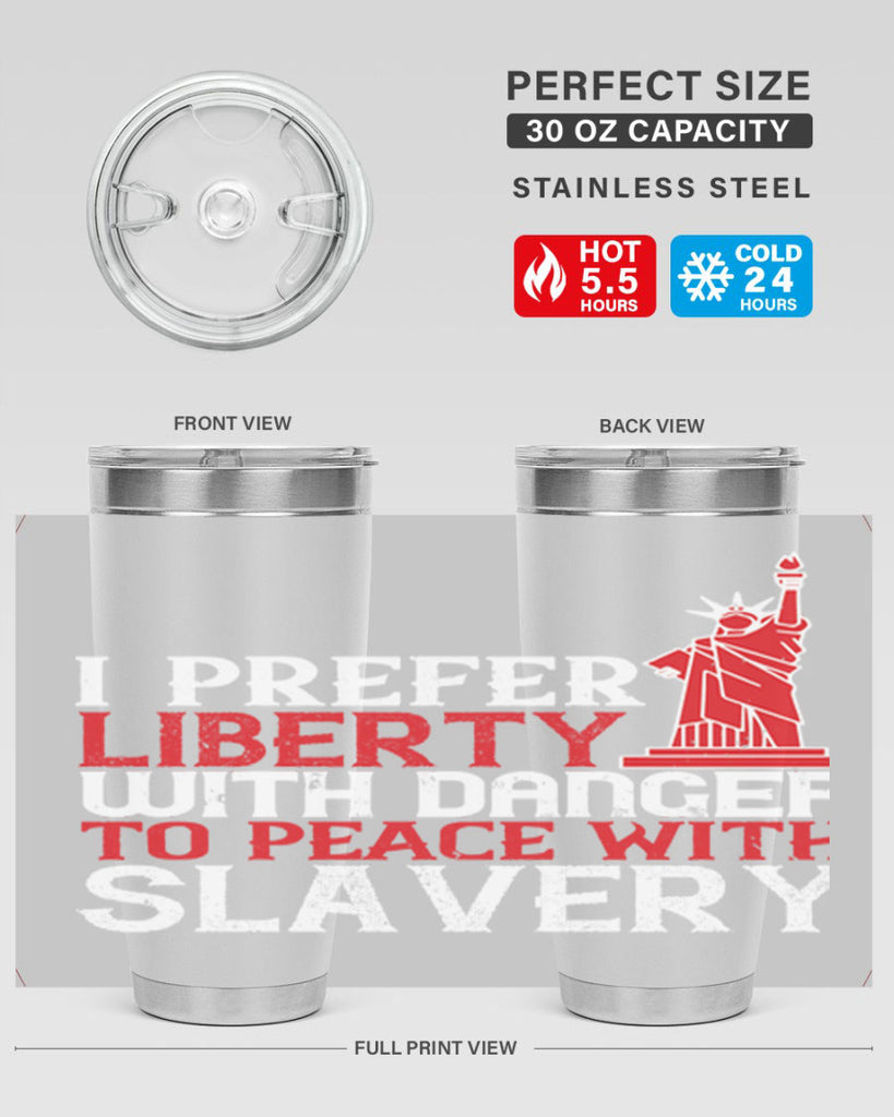 I prefer liberty with danger to peace with slavery Style 114#- Fourt Of July- Tumbler