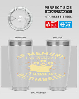 If memory is sweet I want to be diabetic Style 25#- diabetes- Tumbler