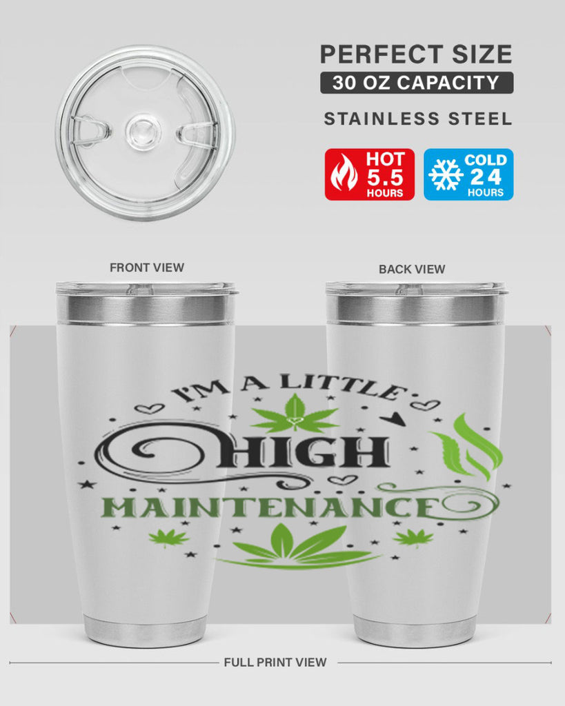 Im A Little High Maintenance 137#- marijuana- Tumbler