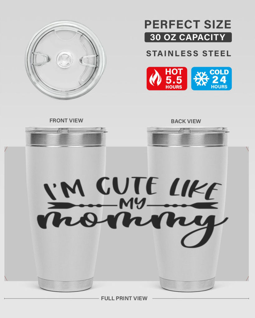Im Cute Like My Mommy Style 83#- baby- tumbler