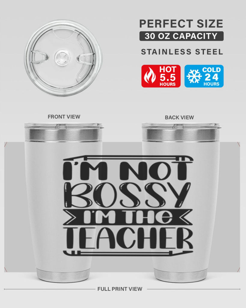Im Not Bossy Im The Teacher Style 71#- teacher- tumbler