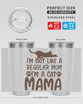 Im Not Like A Regular Mom Im A Cat Mama Style 17#- cat- Tumbler