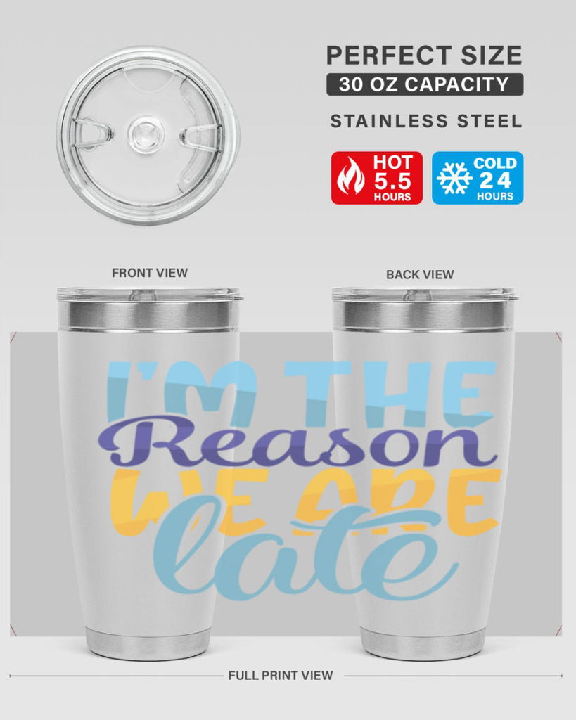 Im The Reason We Are Late Style 241#- baby- tumbler
