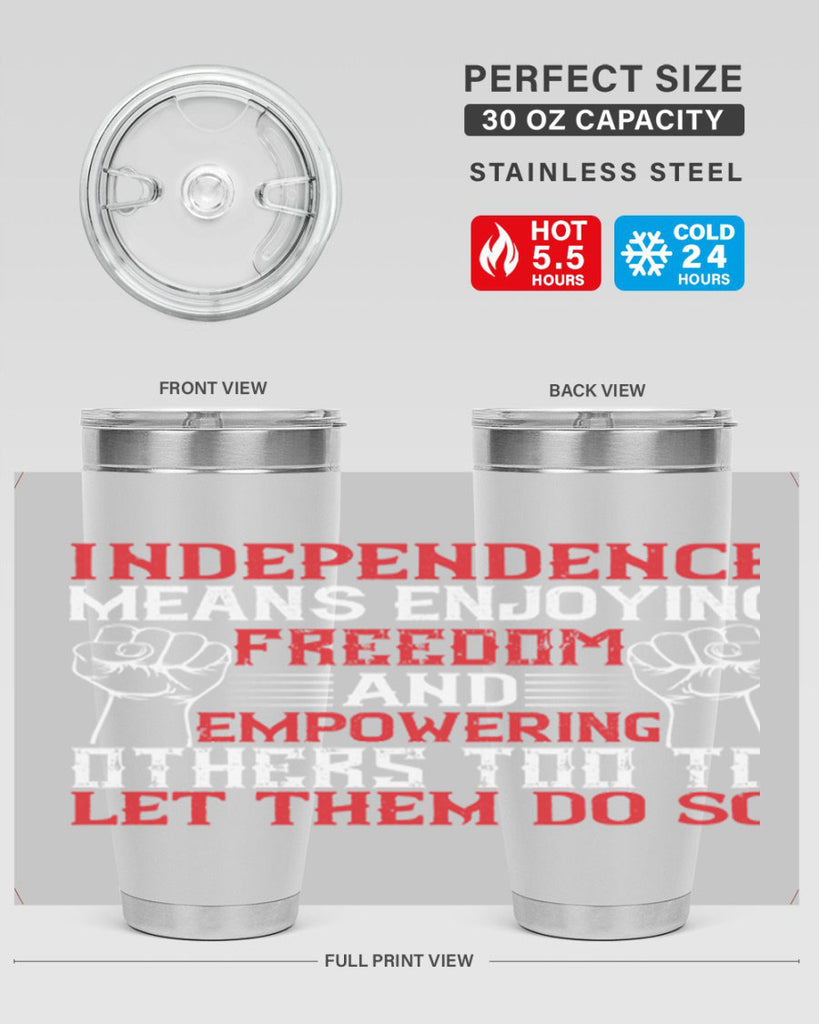 Independence means njoying freedom and empowering others too to let them do so Style 121#- Fourt Of July- Tumbler