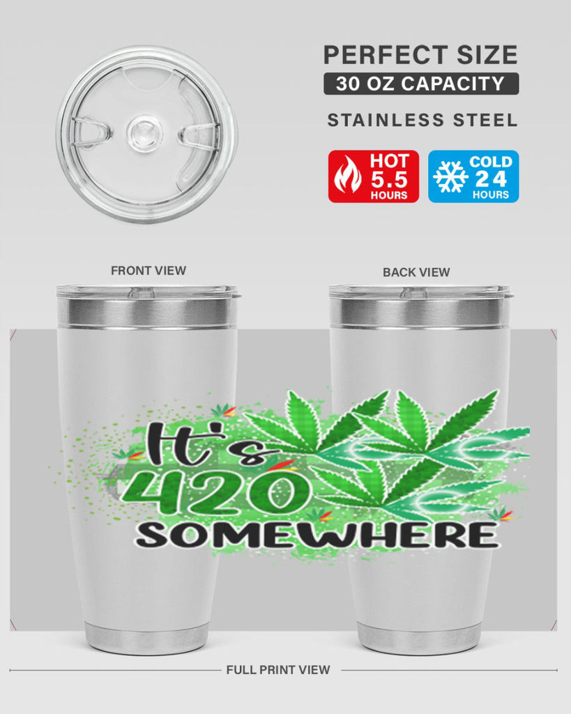 Its 420 Somewhere 155#- marijuana- Tumbler