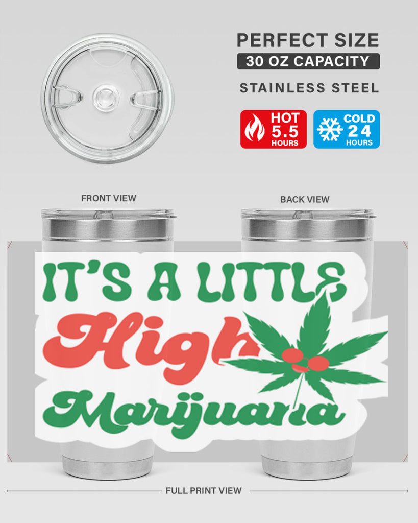 Its A Little High Marijuana 161#- marijuana- Tumbler