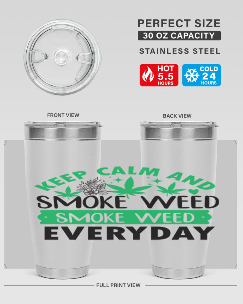 Keep Calm And Smoke Weed EveryDay 171#- marijuana- Tumbler