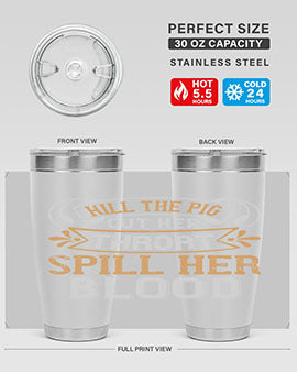 Kill the pig Cut her throat Spill her blood Style 43#- pig- Tumbler