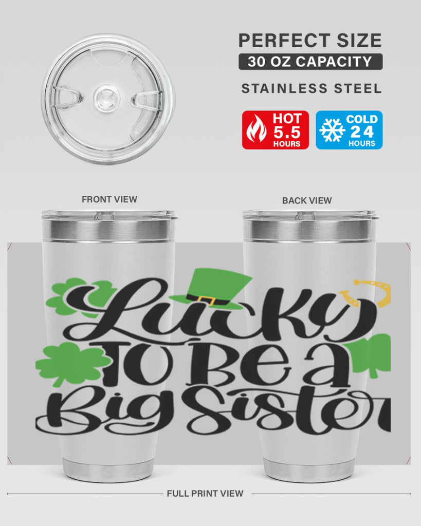 Lucky To Be A Big Sister Style 51#- St Patricks Day- Tumbler