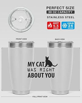 My Cat Was Right Style 72#- cat- Tumbler