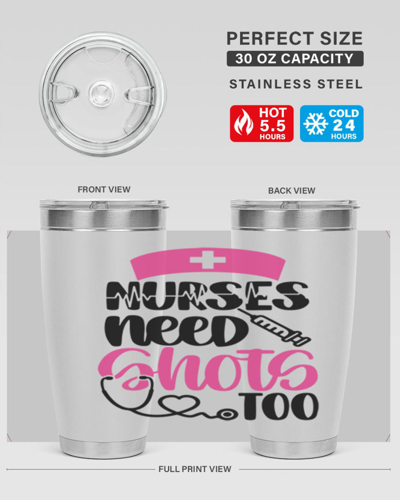 Nurses Need Shots Too Style Style 81#- nurse- tumbler