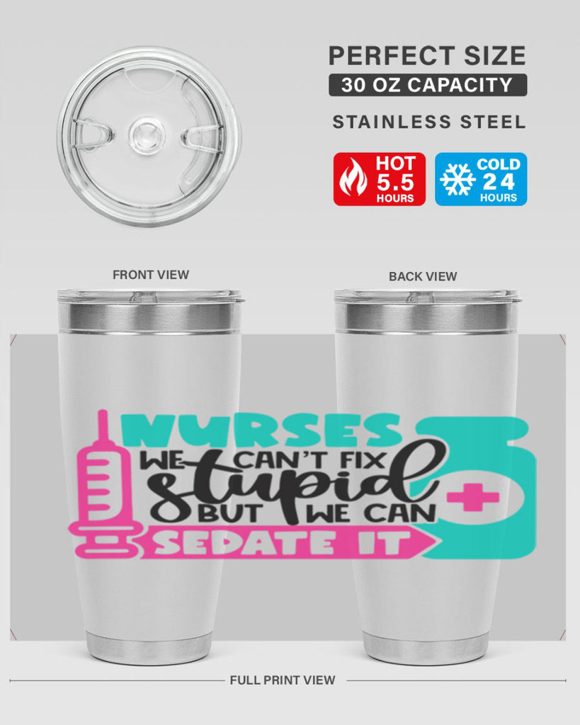 Nurses We Cant Fix Stupid But We Can Sedate It Style Style 75#- nurse- tumbler