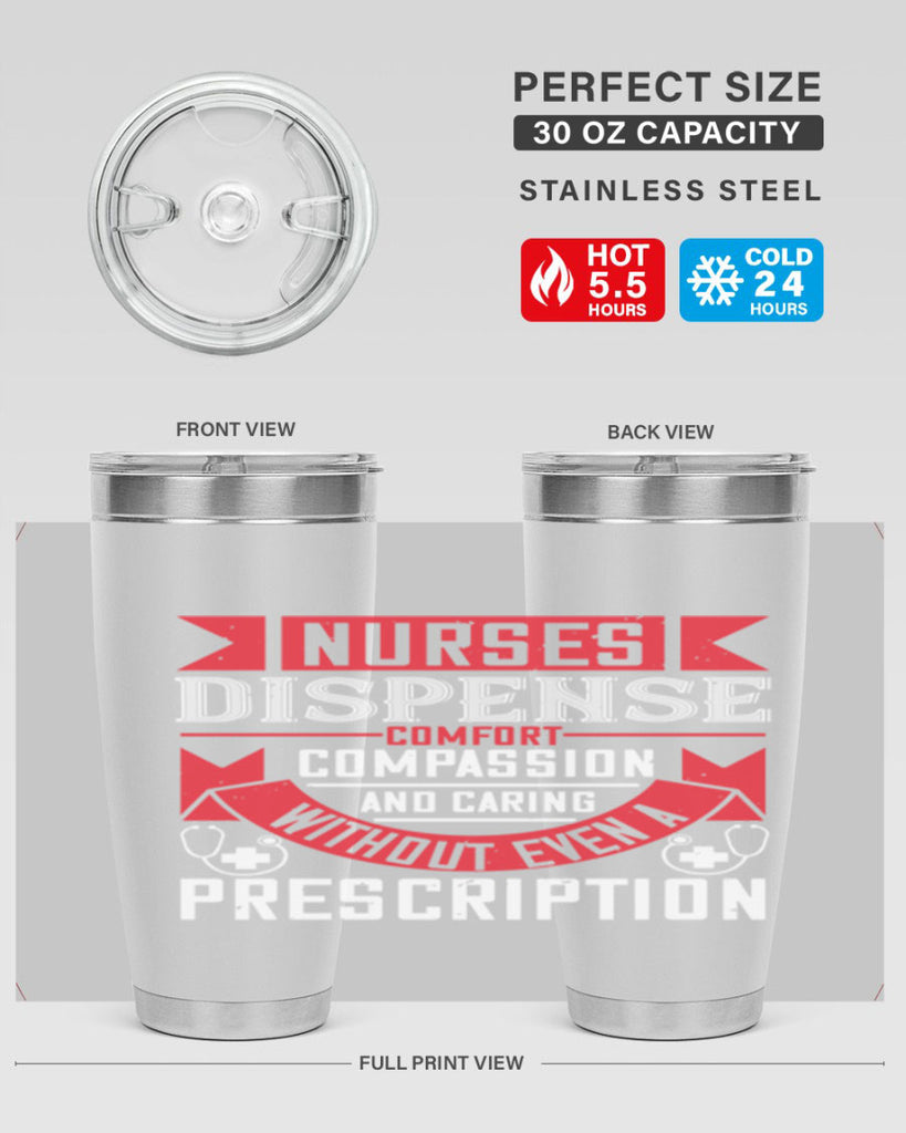 Nurses dispense comfort compassion and caring without even a prescription Style 282#- nurse- tumbler
