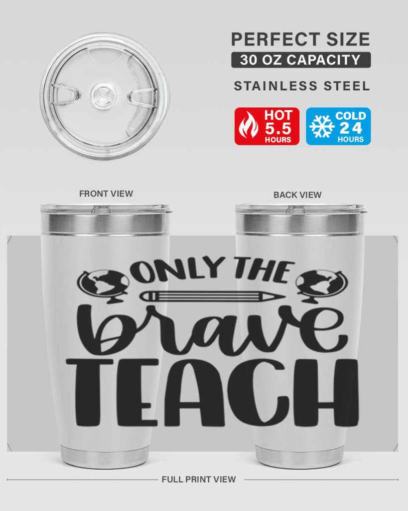 Only The Brave Teach Style 59#- teacher- tumbler