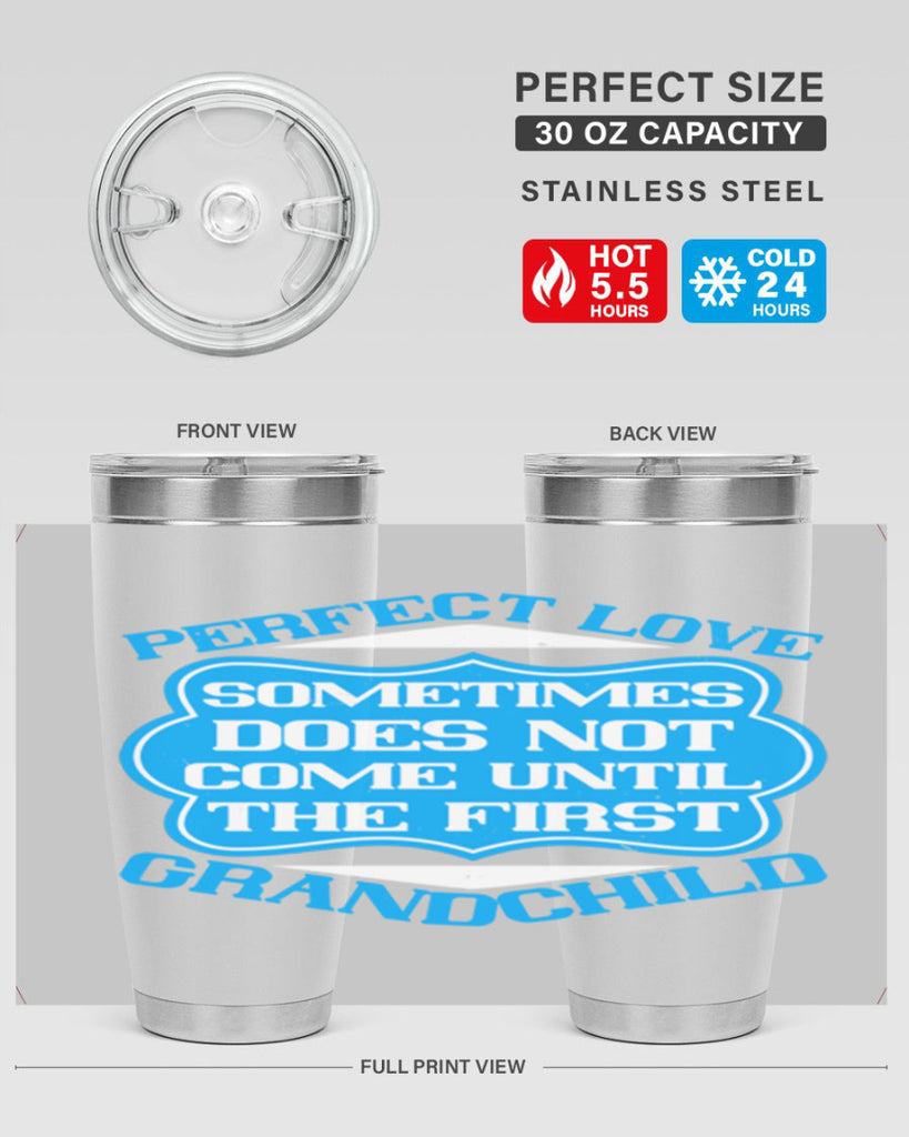 Perfect love sometimes does not come until the first grandchild 53#- grandma - nana- Tumbler