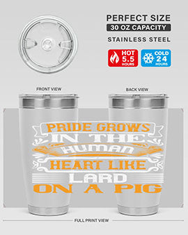 Pride grows in the human heart like lard on a pigg Style 32#- pig- Tumbler