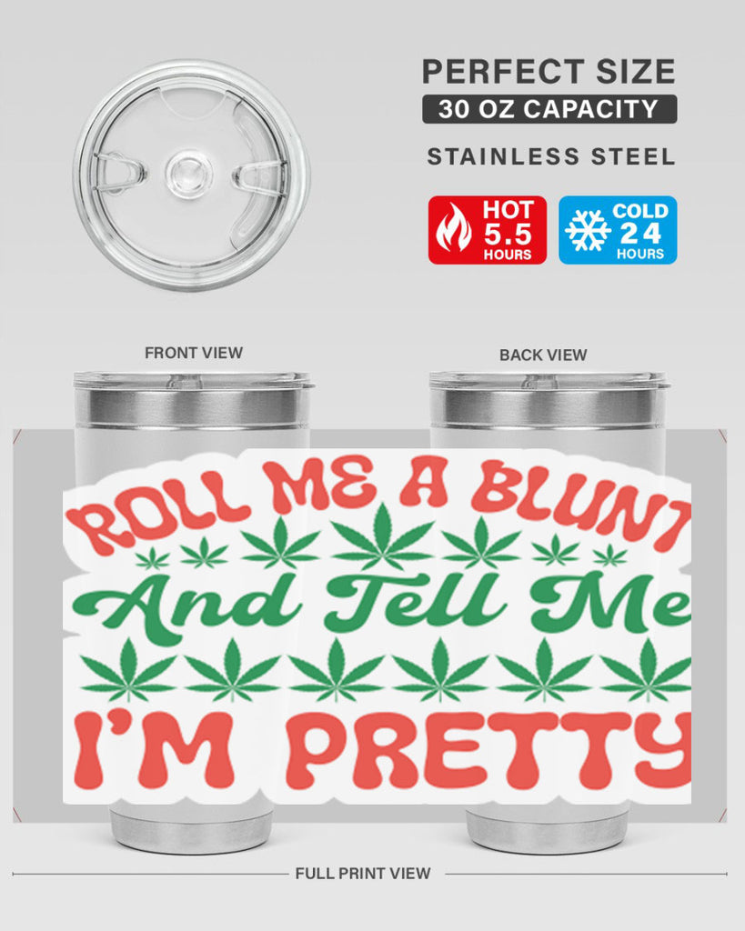 Roll Me A Blunt And Tell Me Im Pretty 228#- marijuana- Tumbler