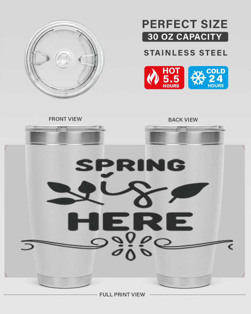 Spring is Here 444#- spring- Tumbler