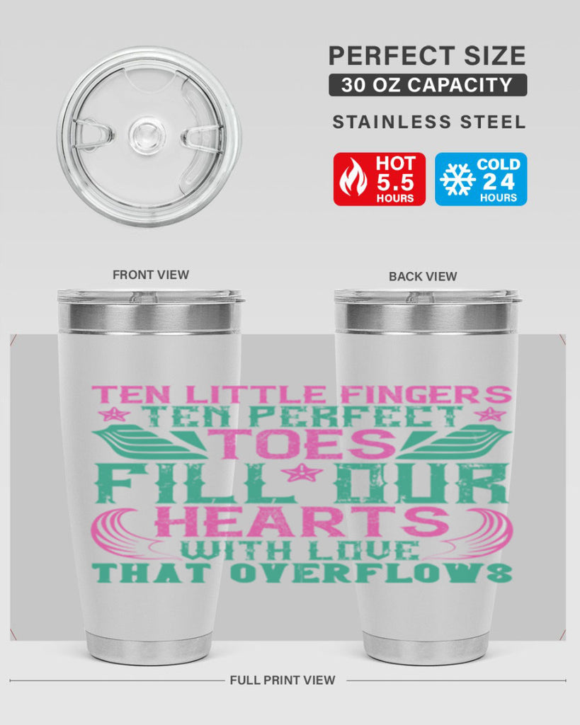 Ten little fingers ten perfect toes fill our hearts with love that overflows Style 8#- baby- tumbler