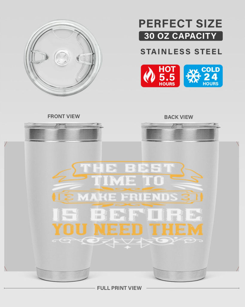 The best time to make friends is before you need them Style 40#- Best Friend- Tumbler