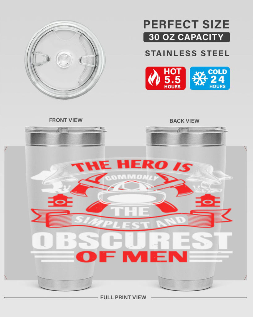 The hero is commonly the simplest and obscurest of men Style 24#- fire fighter- tumbler