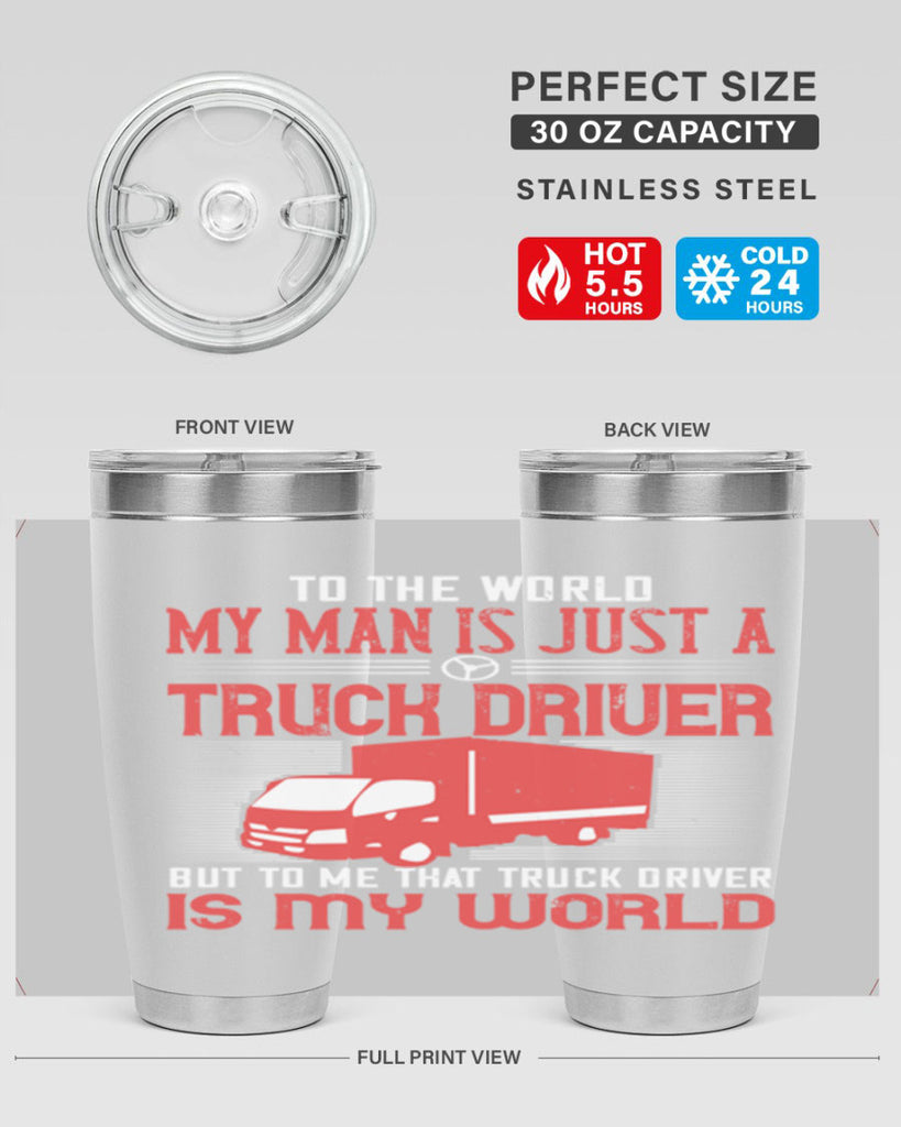 To The World My Man Is Just A Truck z Style 19#- truck driver- tumbler