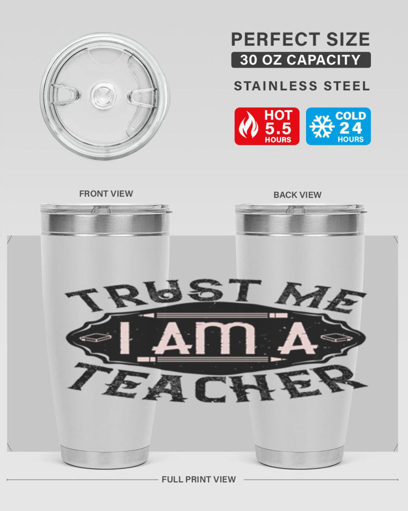 Trust Me I am a Teacher Style 2#- teacher- tumbler