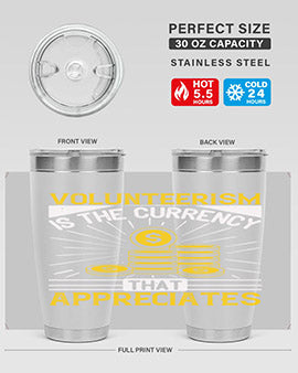 Volunteerism is currency that appreciates Style 16#- volunteer- Tumbler