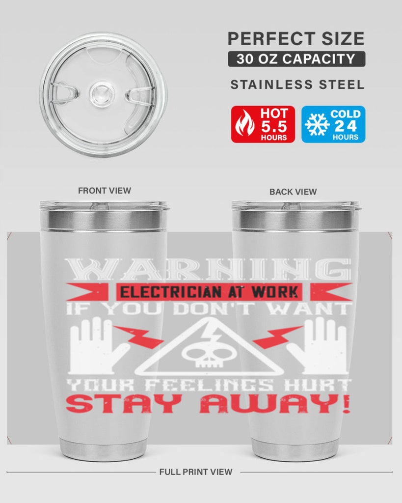 Warning electrician at work if you dont want your feelings hurt stay away Style 5#- electrician- tumbler