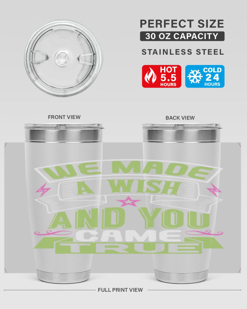 We made a wish and you came true Style 165#- baby- tumbler