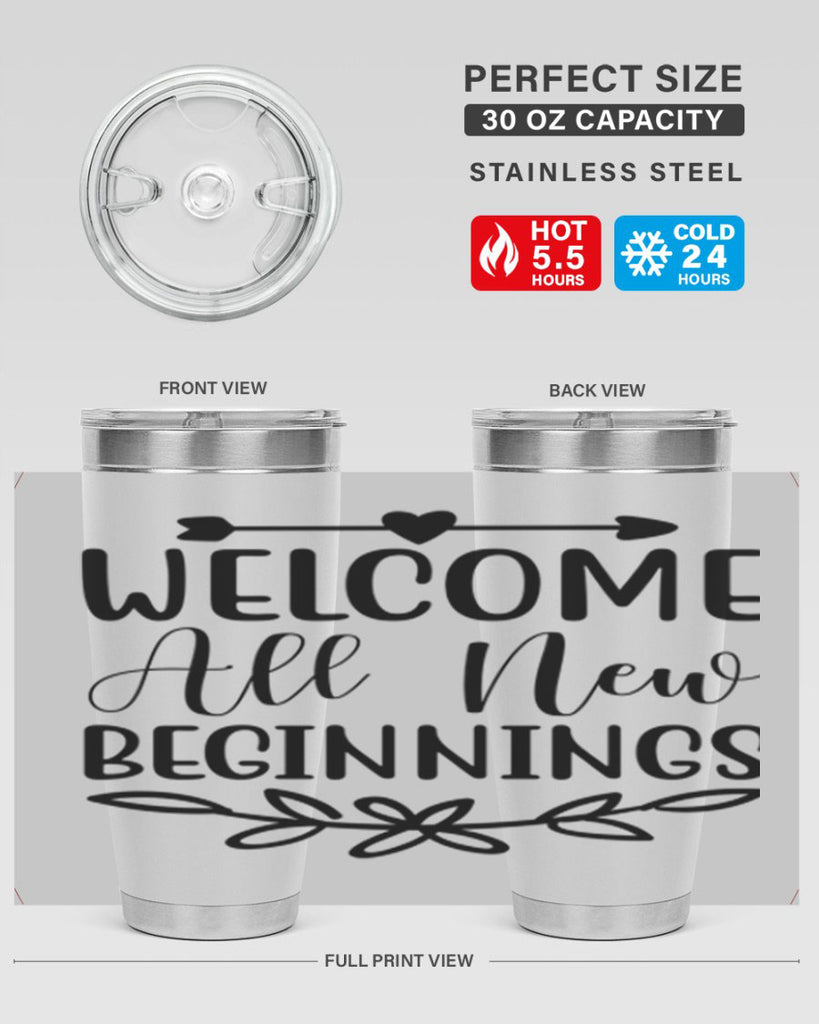 Welcome All New Beginnings 563#- spring- Tumbler