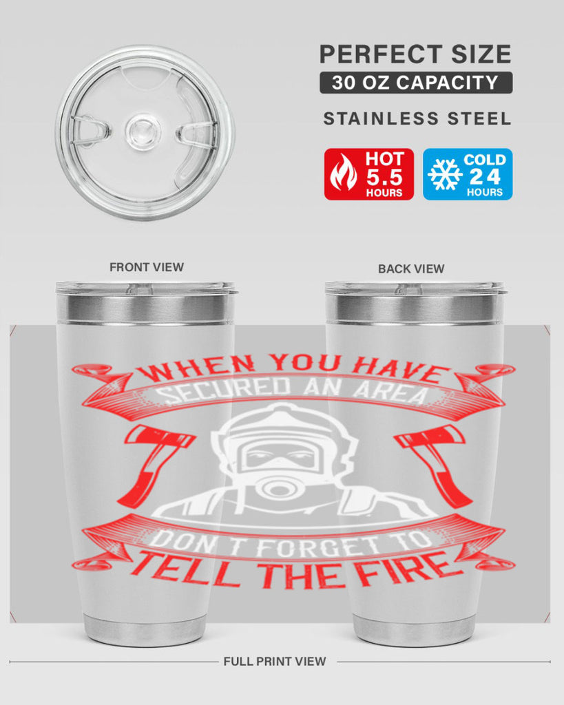 When you have secured an area don’t forget to tell the fire Style 8#- fire fighter- tumbler