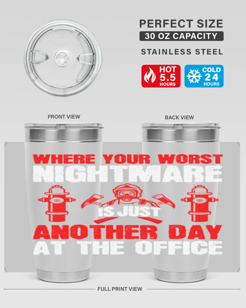 Where your worst nightmare is just another day at the office Style 4#- fire fighter- tumbler