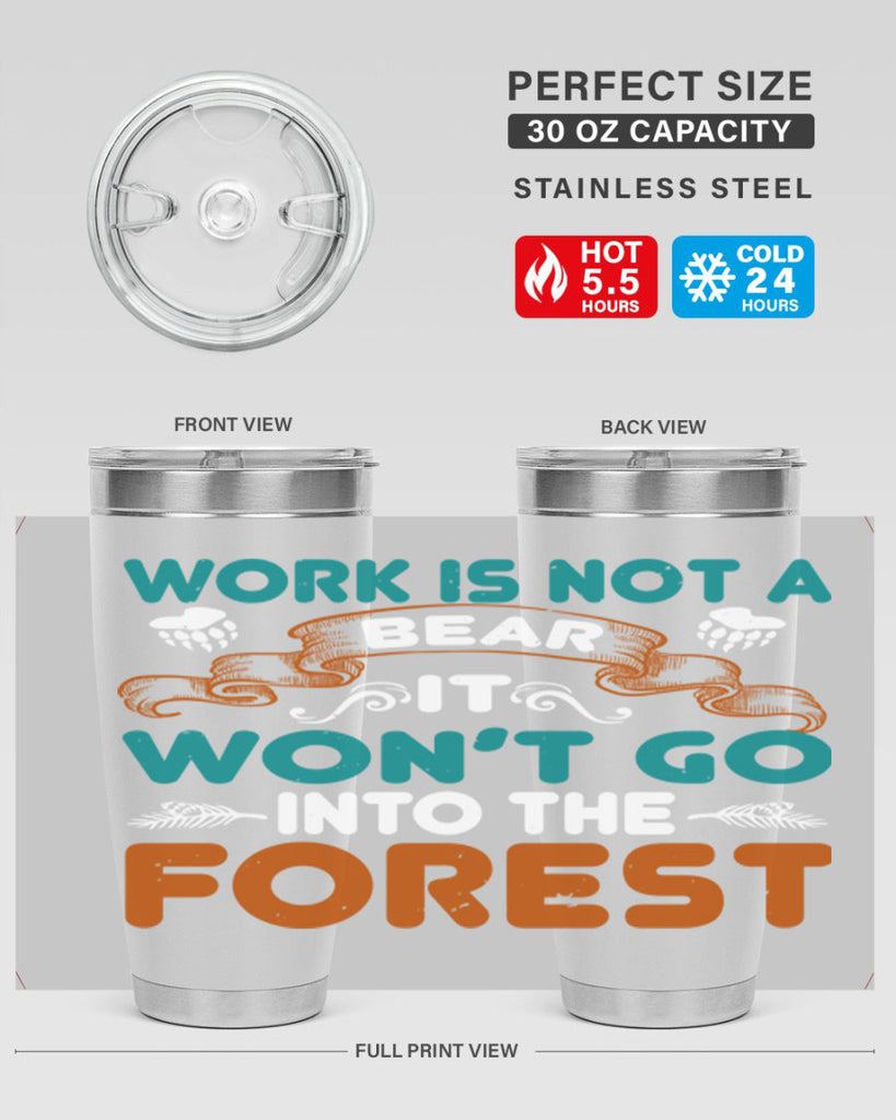Work is not a bear, it won’t go into the forest 79#- Bears- Tumbler
