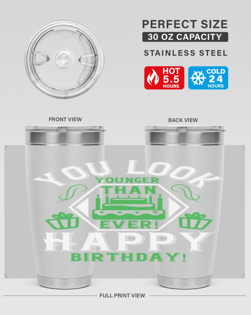 You look younger than ever Happy birthday Style 21#- birthday- tumbler