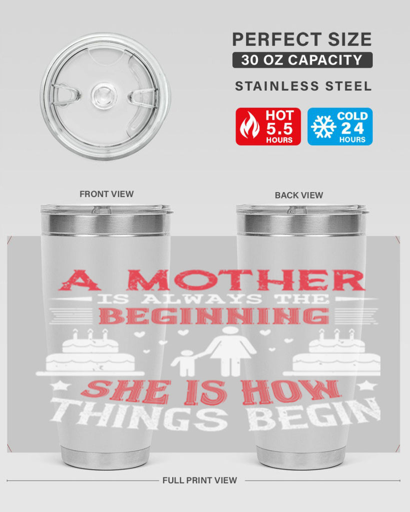 a mother is always the beginning 77#- mothers day- Tumbler