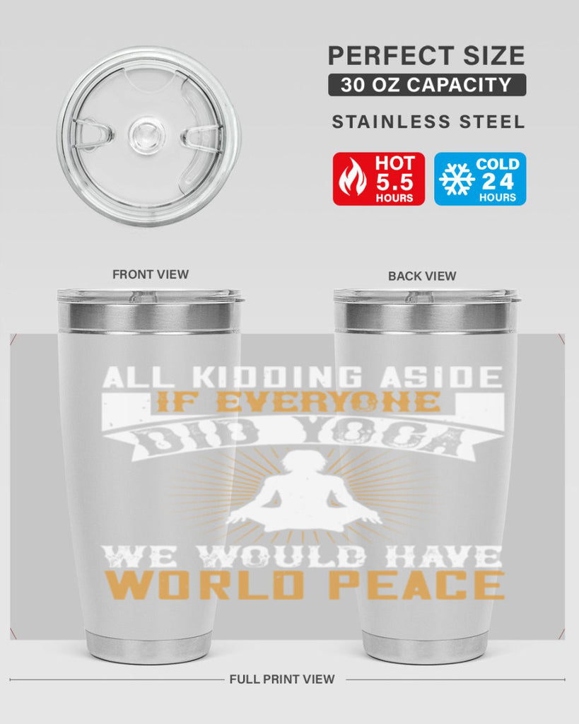 all kidding aside if everyone did yoga we would have world peace 96#- yoga- Tumbler