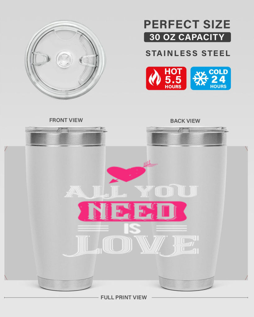 all you need is love 70#- valentines day- Tumbler