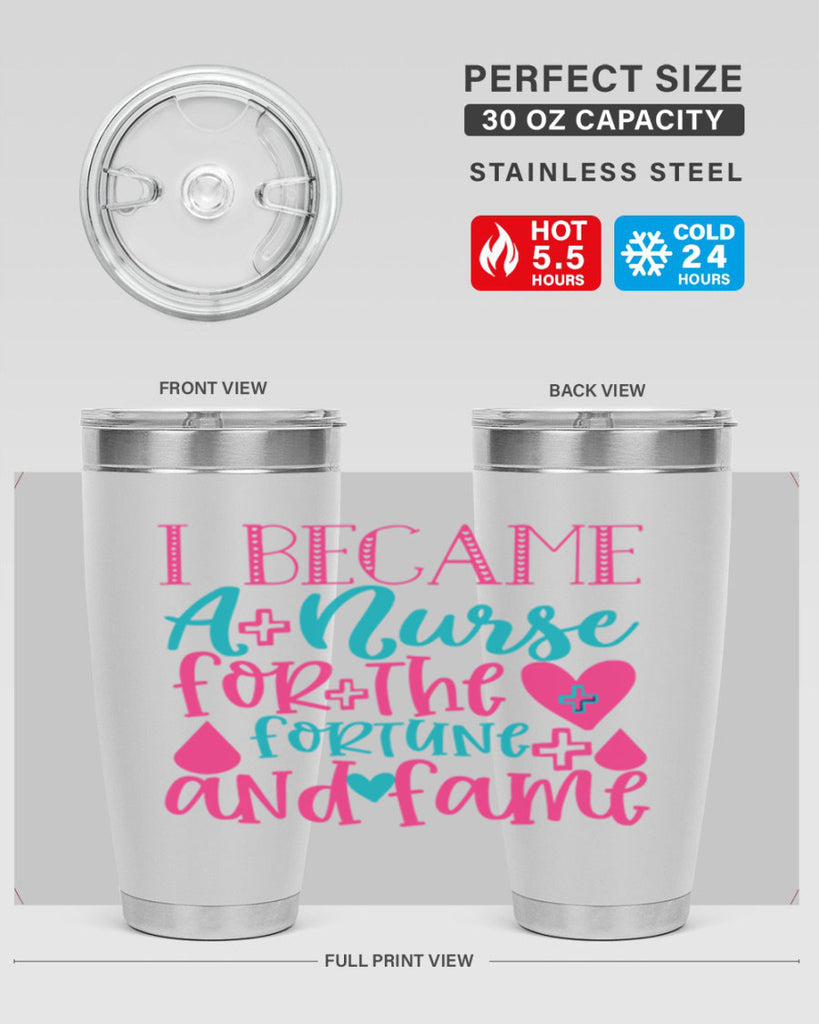 became a nurse for the fortune and fame Style 394#- nurse- tumbler