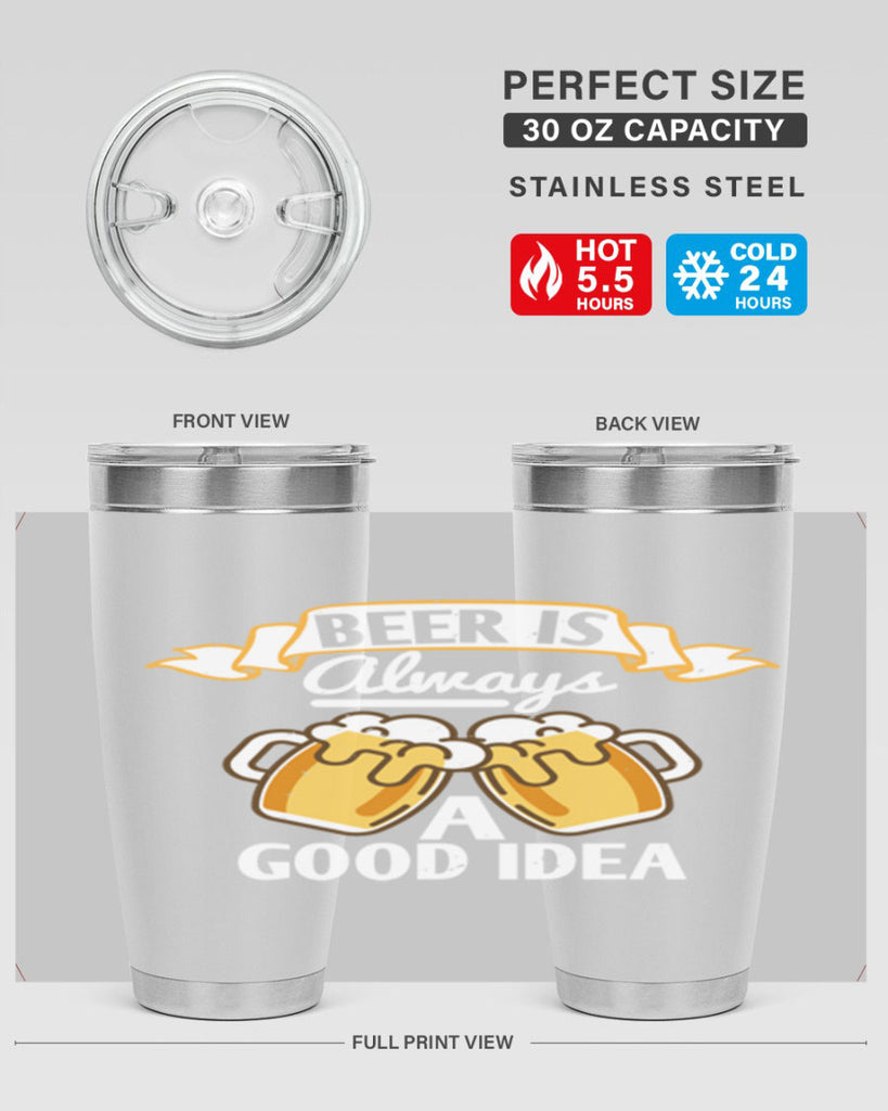 beer is always a good idea 108#- beer- Tumbler