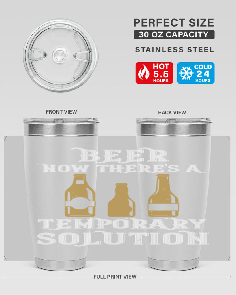 beer now theres a temporary solution 100#- beer- Tumbler