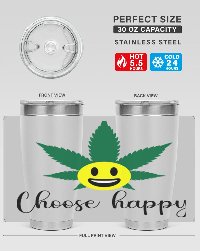 choose happy 58#- marijuana- Tumbler