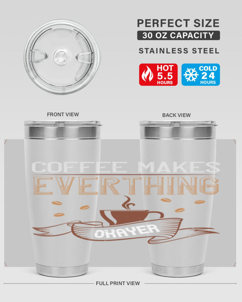 coffe makes everythink okeyer 194#- coffee- Tumbler