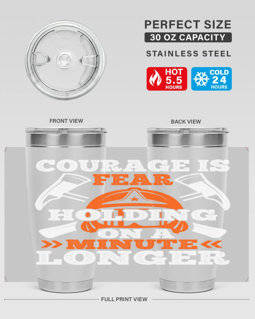 courager is fear holding on a minute longer Style 85#- fire fighter- tumbler